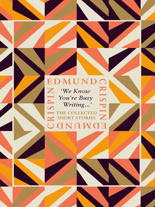 Title details for 'We Know You're Busy Writing...' by Edmund Crispin - Available